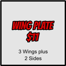 wING PLATE $11 3 Wings plus 2 Sides