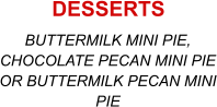 BUTTERMILK MINI PIE, CHOCOLATE PECAN MINI PIE OR BUTTERMILK PECAN MINI PIE DESSERTS