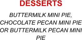BUTTERMILK MINI PIE, CHOCOLATE PECAN MINI PIE OR BUTTERMILK PECAN MINI PIE DESSERTS